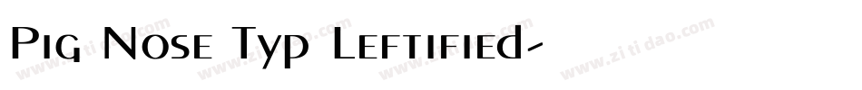 Pig Nose Typ Leftified字体转换